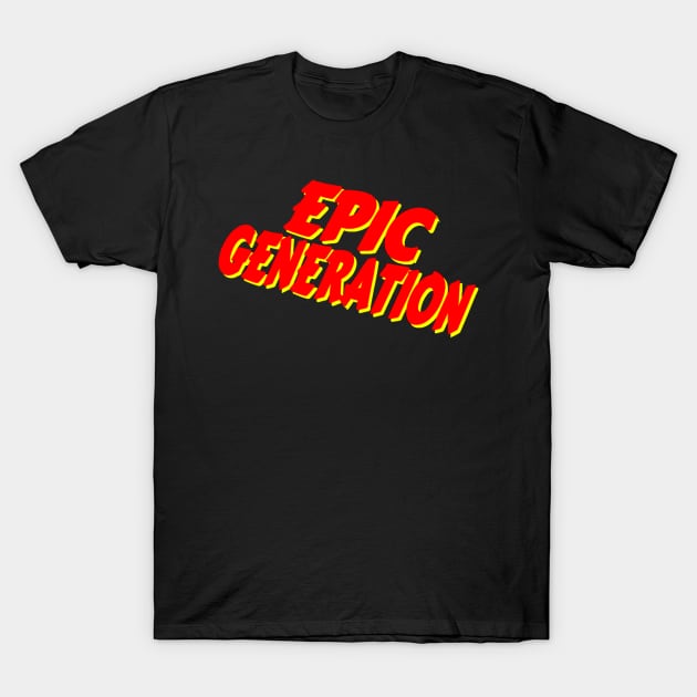 Epic Generation T-Shirt by thejoshritchie